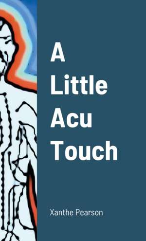 A Little Acu Touch de Xanthe Pearson