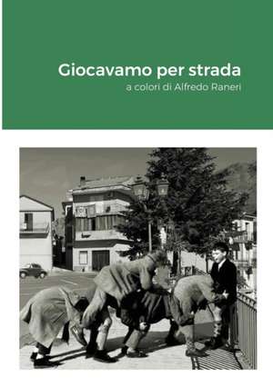 Giocavamo per strada de Alfredo Raneri