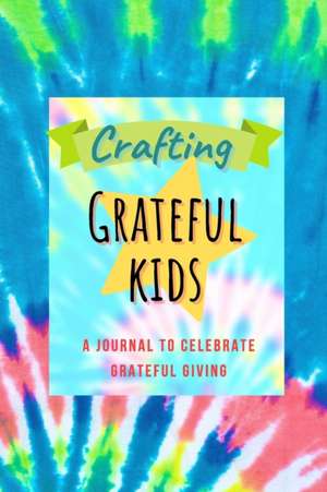 Crafting Grateful Kids de Trish Gower