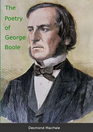 The Poetry of George Boole de Desmond Machale