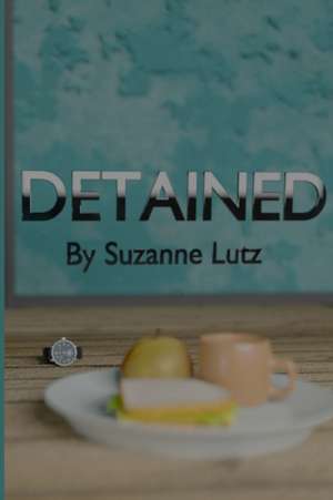 DETAINED de Suzanne Lutz