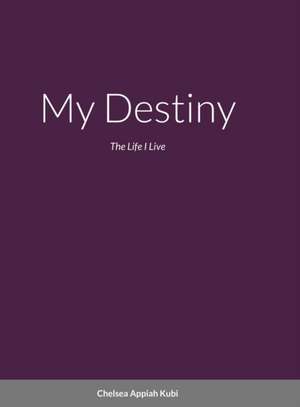 My Destiny de Chelsea Appiah Kubi