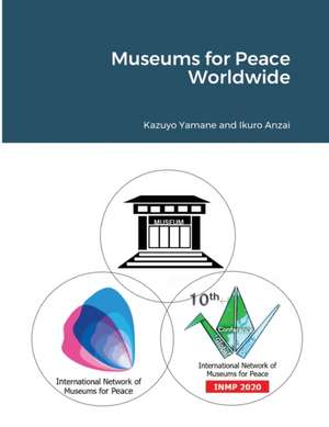 Museums for Peace Worldwide de Ikuro Anzai