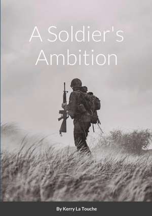 A Soldier's Ambition de Kerry La Touche
