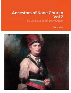 Ancestors of Kane Churko Vol 2 de Diana Muir