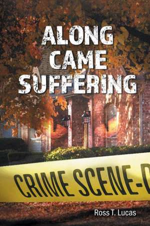 Along Came Suffering de Ross T. Lucas