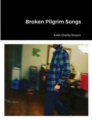 Broken Pilgrim Songs de Keith Dovoric