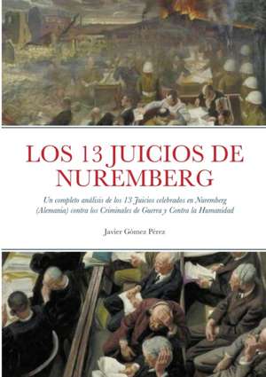 LOS 13 JUICIOS DE NUREMBERG de Javier Gomez Perez