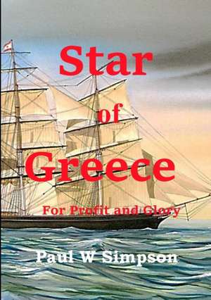 Star of Greece - For Profit and Glory de Paul W Simpson