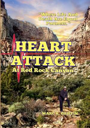 HEART ATTACK At Red Rock Canyon de Marc Griffin