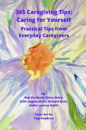 365 Caregiving Tips de Pegi Foulkrod