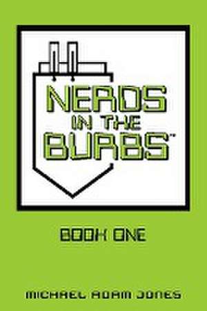 Nerds in the Burbs de Michael Adam Jones