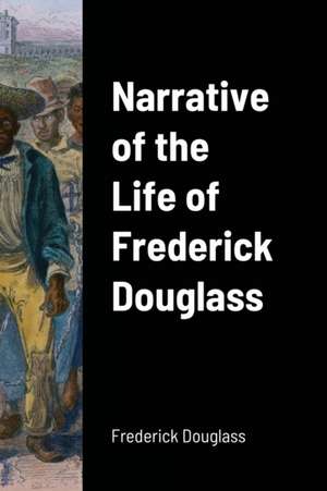 Narrative of the Life of Frederick Douglass de Frederick Douglass