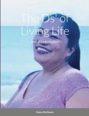 The Ds' of Living Life de Daisy McGinnis