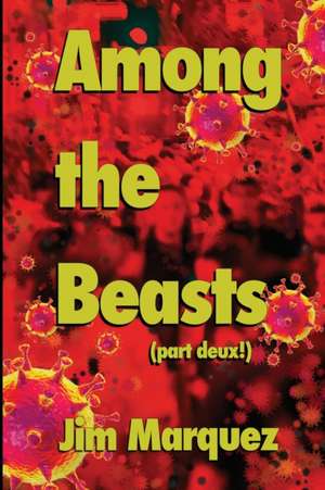 Among the Beasts de Jim Marquez