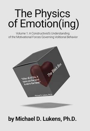 The Physics of Emotion(ing) de Ph. D. Michael D. Lukens