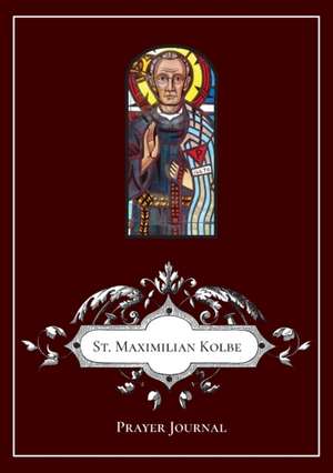 St Maximilian Kolbe Prayer Journal de Michael Lamorte