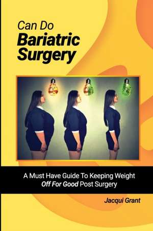 Can Do Bariatric Surgery! de Jacqui Grant