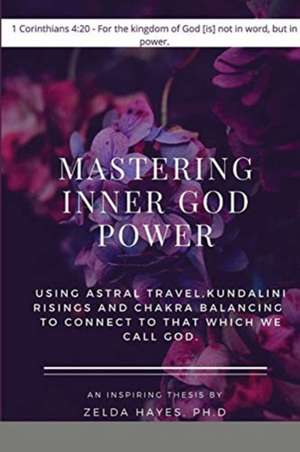 Mastering Inner God Power de Ph. D Zelda Hayes