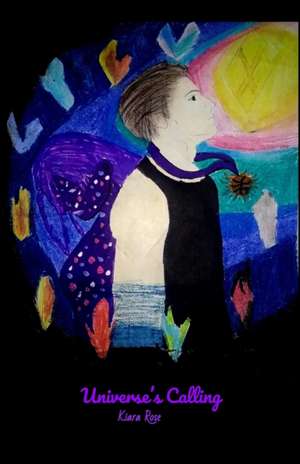 Universe's Calling de Kiara Rose