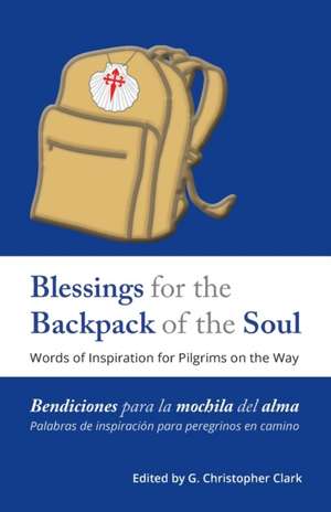 Blessings for the Backpack of the Soul de G. Christopher Clark