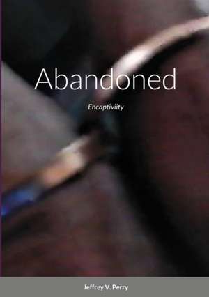 Abandoned de Jeffrey V. Perry