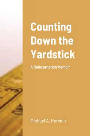 Counting Down the Yardstick de Michael A. Horvich