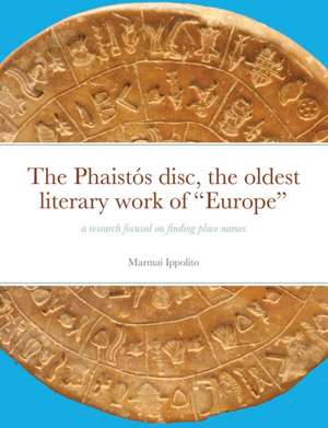 The Phaistós disc, the oldest literary work of "Europe" de Ippolito Marmai