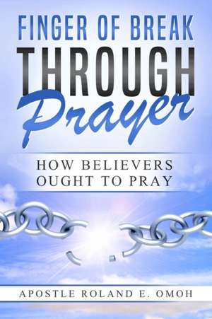 Finger of Breakthrough Prayer de Roland Emmanuel Omoh