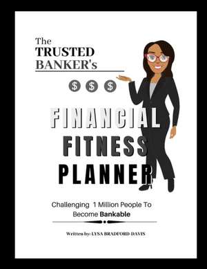 The Trusted Banker's Financial Fitness de Lysa Davis