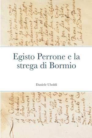 Egisto Perrone e la strega di Bormio de Daniele Uboldi