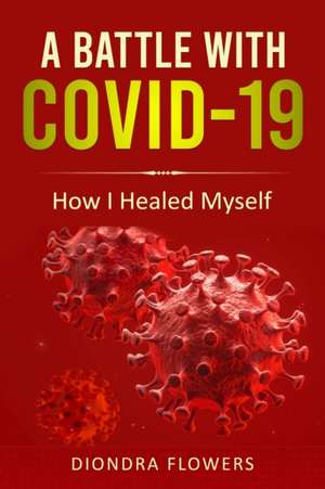 A Battle With Covid-19 de Diondra Flowers