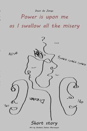 Power is upon me as I swallow all the misery de Dean de Jonge