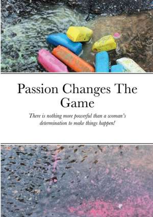 Passion Changes The Game de Catherine Kereku