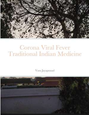 Corona Viral Fever TraditionalIndian Medicine de Vasu Jayaprasad