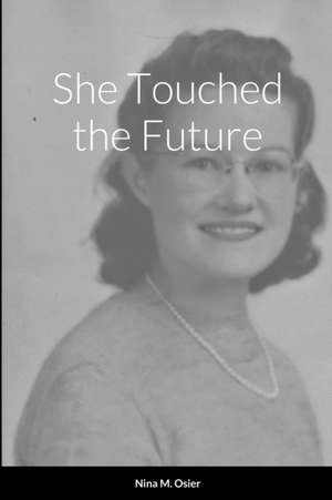 She Touched the Future de Nina M. Osier