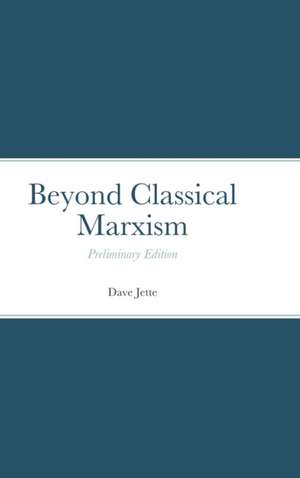 Beyond Classical Marxism de David Jette