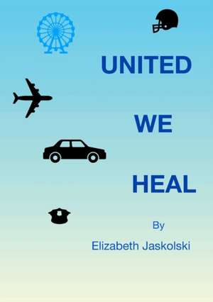 United We Heal de Elizabeth Jaskolski