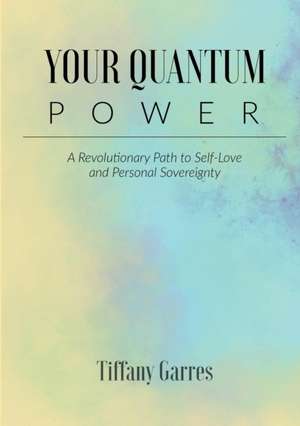 Your Quantum Power de Tiffany Garres