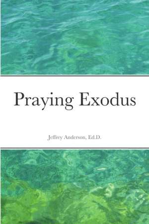 Praying Exodus de Jeffrey Anderson