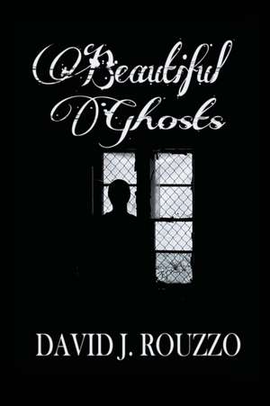 Beautiful Ghosts de David J. Rouzzo