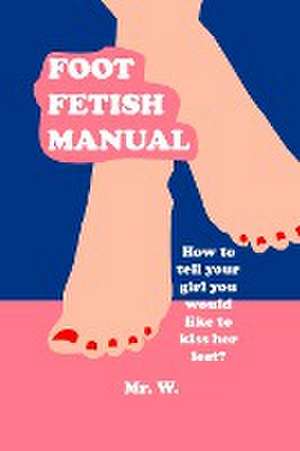 Foot Fetish Manual de W.