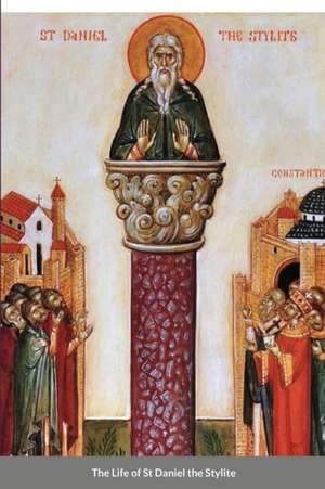 The Life of St Daniel the Stylite de St George Monastery