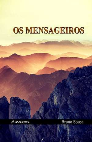 OS Mensageiros de Bruno Sousa