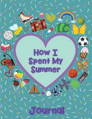 How I Spent My Summer Journal (Heart): Reduce the chance of summer burnout with creative writing. This self-reflective writing tool will give your you de Akeeras Journals