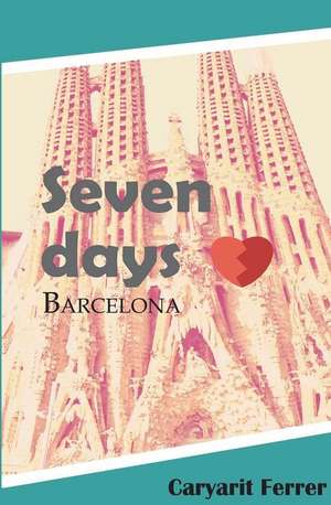 Seven Days: Barcelona de Caryarit Ferrer