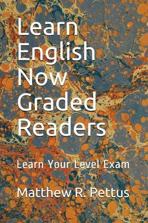 Learn English Now Graded Readers: Learn You Level Exam de Matthew R. Pettus