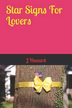 Star Signs for Lovers de J. Howard