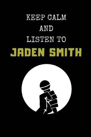 Keep Calm and Listen to Jaden Smith: Composition Note Book Journal de Studygo Official