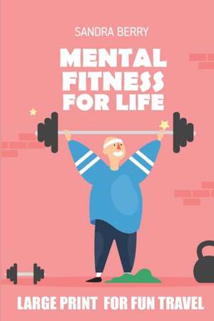 Mental Fitness for Life: Moonsun Puzzles - Large Print for Fun Travel de Sandra Berry